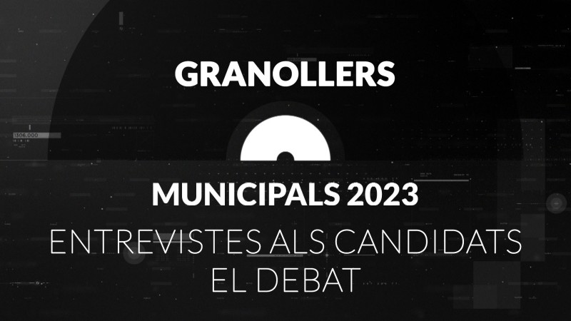 Eleccions Municipals a l'ajuntament de Granollers, 2023. Entrevistes i debat electoral.