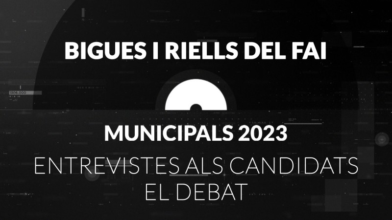 Eleccions Municipals a l'ajuntament de Bigues i Riells del Fai, 2023. Entrevistes i debat electoral.